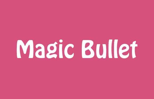 Magic Bullet(s)